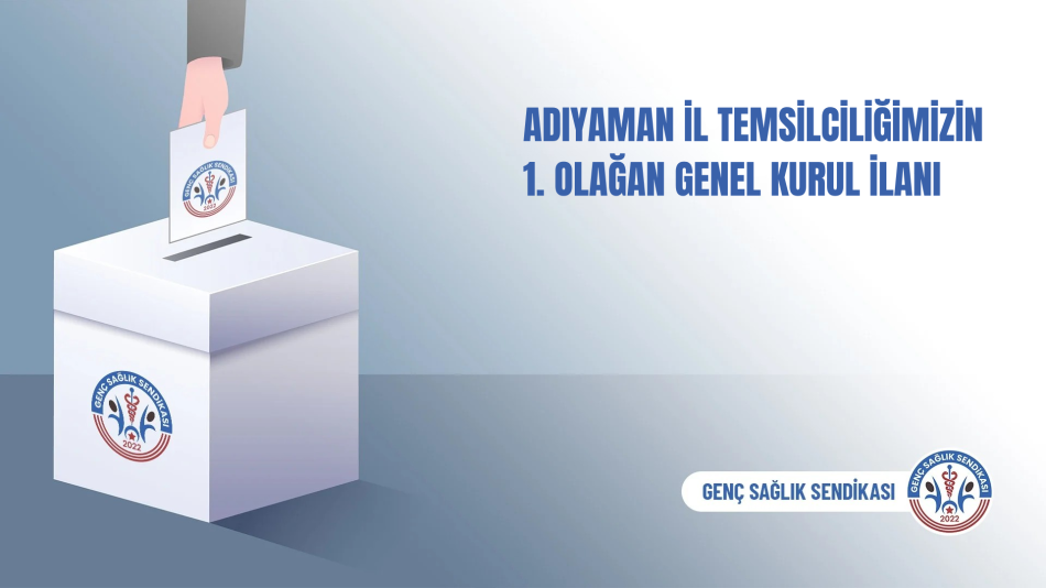 ADIYAMAN İL TEMSİLCİLİĞİMİZİN 1. OLAĞAN GENEL KURUL DELEGE BAŞVURU İLANI